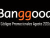 Banggood Códigos Promocionales Agosto 2025 Banggood Códigos Promocionales Agosto 2025